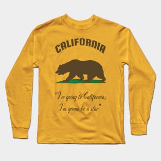 Bear Flag, Flag of California, Grizzly bear, “I’m going to California, I’m gonna be a star.” Long Sleeve T-Shirt